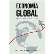 Economia Global: Pasado, Presente Y Futuro.