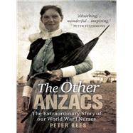 The Other Anzacs: The extraordinary story of our World War I nurses
