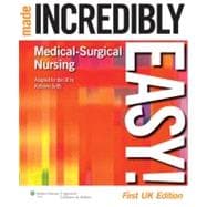 Medical-Surgical Nursing Made Incredibly Easy!
