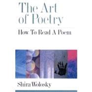The Art of Poetry How to Read a Poem
