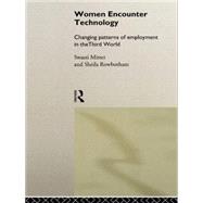 Women Encounter Technology: Changing Patterns of Employment in the Third World