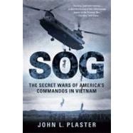 Sog : The Secret Wars of America's Commandos in Vietnam