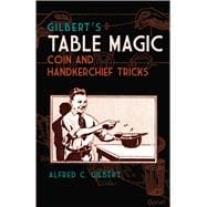 Gilbert's Table Magic Coin and Handkerchief Tricks
