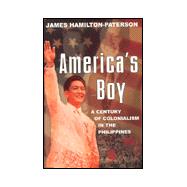 America's Boy A Century of United States Colonialism in the Philippines