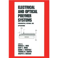 Electrical and Optical Polymer Systems: Fundamentals: Methods, and Applications,9780824701185