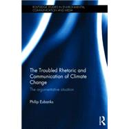 The Troubled Rhetoric and Communication of Climate Change: The argumentative situation