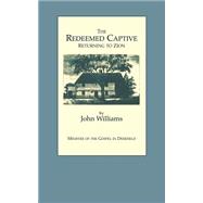 The Redeemed Captive: To Which Is Added a Biographical Memoir of the Reverend Author With an Appendix and Notes