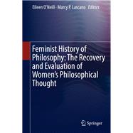 Feminist History of Philosophy: The Recovery and Evaluation of Women's Philosophical Thought