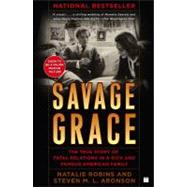 Savage Grace : The True Story of Fatal Relations in a Rich and Famous American Family