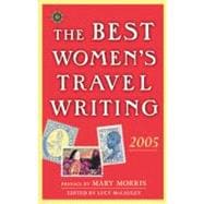 The Best Women's Travel Writing 2005 True Stories from Around the World