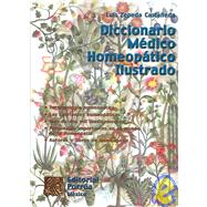 Diccionario medico homeopatico ilustrado/Homeopathic medical illustraded dictionary