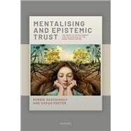 Mentalizing and Epistemic Trust The work of Peter Fonagy and colleagues at the Anna Freud Centre