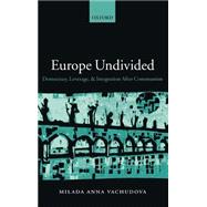Europe Undivided Democracy, Leverage, and Integration after Communism