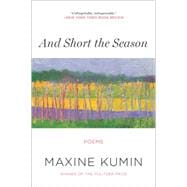 And Short the Season Poems