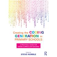 Creating the Coding Generation in Primary Schools: a Practical Guide for Cross-Curricular Teaching