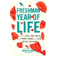 Freshman Year of Life Essays that Tell the Truth about Work, Home, and Love after College