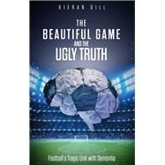 The Beautiful Game and the Ugly Truth Football's Tragic Link with Dementia