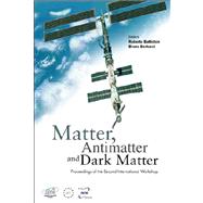 Matter, Anti-Matter and Dark Matter : Proceedings of the Second International Workshop Trento, Italy 29-30 October 2001