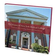 The History of New York Medical College: An Honorable Past, and Exciting Present and a Great Future,8780000141188