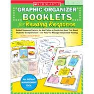 Graphic Organizer Booklets for Reading Response: Grades 4–6 Guided Response Packets for Any Fiction or Nonfiction Book That Boost Students’ Comprehension—and Help You Manage Independent Reading