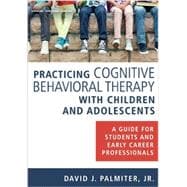 Practicing Cognitive Behavioral Therapy With Children and Adolescents