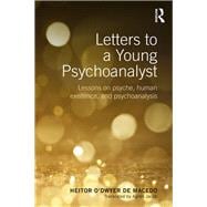 Letters to a Young Psychoanalyst: Lessons on Psyche, Human Existence, and Psychoanalysis