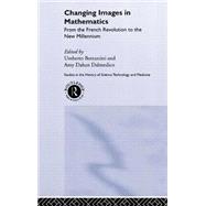 Changing Images in Mathematics: From the French Revolution to the New Millennium