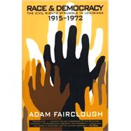 Race and Democracy : The Civil Rights Struggle in Louisiana, 1915-1972