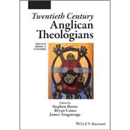 Twentieth Century Anglican Theologians From Evelyn Underhill to Esther Mombo