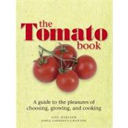 The Tomato Book: How to Grow and Cook Tomatoes