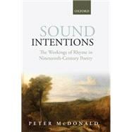 Sound Intentions The Workings of Rhyme in Nineteenth-Century Poetry