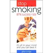 Stop Smoking It's All in Your Mind: It's All in Your Mind And You Can Beat It
