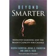 Beyond Smarter : Mediated Learning and the Brain's Capacity for Change