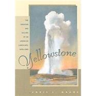 Yellowstone : The Creation and Selling of an American Landscape, 1870-1903