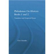 Philodemus on Rhetoric Books 1 and 2: Translation and Exegetical Essays