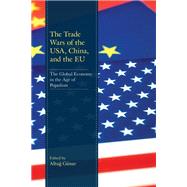The Trade Wars of the USA, China, and the EU The Global Economy in the Age of Populism