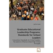 Graduate Educational Leadership Programs : Standards for School Leaders