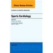 Sports Cardiology: An Issue of Clinics in Sports Medicine