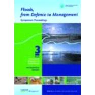 Floods, from Defence to Management: Symposium Proceedings of the 3rd International Symposium on Flood Defence, Nijmegen, The Netherlands, 25-27 May 2005, Book + CD-ROM