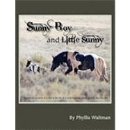 Sunny Boy and Little Sunny: A Pictorial Account of a Day in the Life of a Mustang Family and Its Day Old Colt
