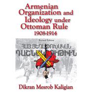 Armenian Organization and Ideology Under Ottoman Rule