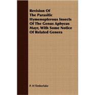 Revision Of The Parasitic Hymenopterous Insects Of The Genus Aphycus Mayr, With Some Notice Of Related Genera