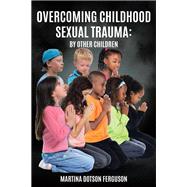 Overcoming Childhood Sexual Trauma