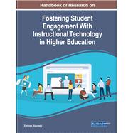 Handbook of Research on Fostering Student Engagement With Instructional Technology in Higher Education