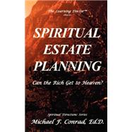 Spiritual Estate Planning : Can the Rich Get to Heaven?