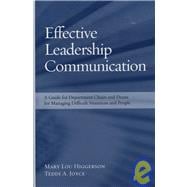 Effective Leadership Communication A Guide for Department Chairs and Deans for Managing Difficult Situations and People
