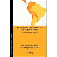 La Economia Latinoamericana En La Globalizacion: Perspectivas Para El Siglo Xxi