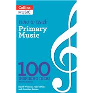 How to Teach Primary Music 100 Inspiring Ideas