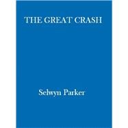 The Great Crash How the Stock Market Crash of 1929 Plunged the World into Depression
