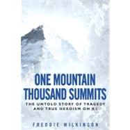 One Mountain Thousand Summits : The Untold Story Tragedy and True Heroism on K2